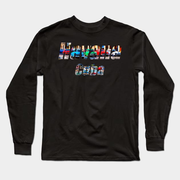 Cars Of Havana, Cuba, Text Long Sleeve T-Shirt by tommysphotos